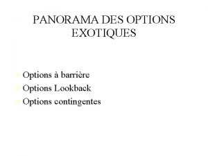 PANORAMA DES OPTIONS EXOTIQUES Options barrire Options Lookback