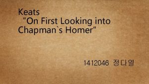 Keats On First Looking into Chapmans Homer 1412046