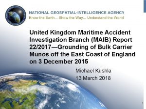 UNCLASSIFIED United Kingdom Maritime Accident Investigation Branch MAIB