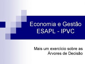 Economia e Gesto ESAPL IPVC Mais um exerccio