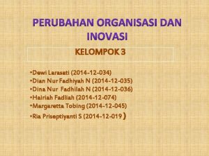 KELOMPOK 3 Dewi Larasati 2014 12 034 Dian