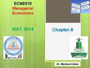 ECNE 610 Managerial Economics MAY 2014 Chapter8 1
