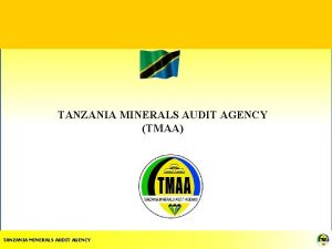 TANZANIA MINERALS AUDIT AGENCY TMAA TANZANIA MINERALS AUDIT