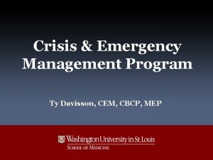 Crisis Emergency Management Program Ty Davisson CEM CBCP