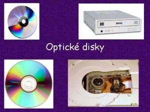 Optick disky Podstata zznamu na optick disk CD