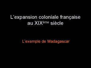 Lexpansion coloniale franaise au XIXme sicle Lexemple de