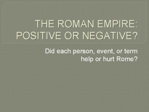 Positives of the roman empire