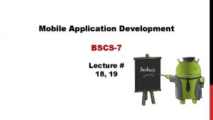 Mobile Application Development BSCS7 Lecture 18 19 Storage