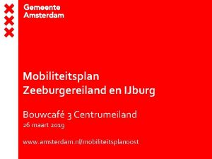 Mobiliteitsplan Zeeburgereiland en IJburg Bouwcaf 3 Centrumeiland 26