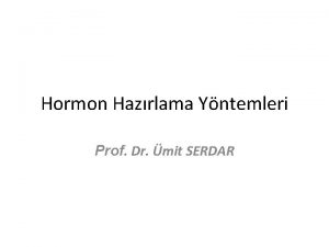 Hormon Hazrlama Yntemleri Prof Dr mit SERDAR Erlen