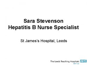 Sara Stevenson Hepatitis B Nurse Specialist St Jamess