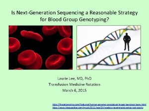 Is NextGeneration Sequencing a Reasonable Strategy for Blood
