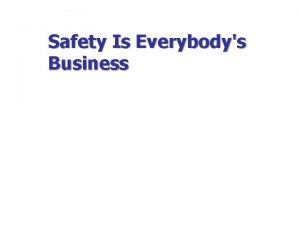 Safety Is Everybodys Business Safety Health Add Value