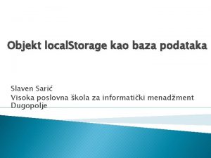 Objekt local Storage kao baza podataka Slaven Sari