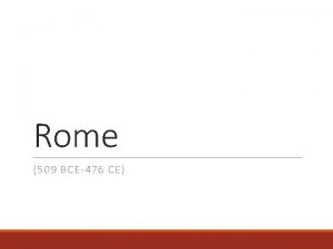 Rome 509 BCE476 CE Geography Located in Italy