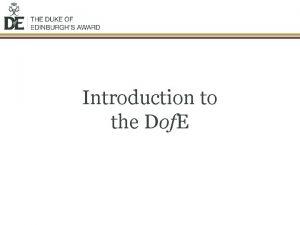 Introduction to the Dof E The Dof E