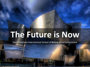 The Future is Now Stacy Stephens International School