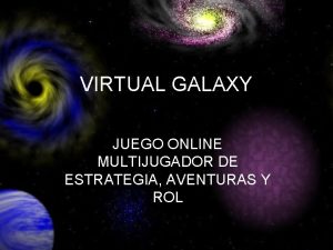 VIRTUAL GALAXY JUEGO ONLINE MULTIJUGADOR DE ESTRATEGIA AVENTURAS