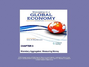 CHAPTER 6 Monetary Aggregates Measuring Money 2015 Cengage