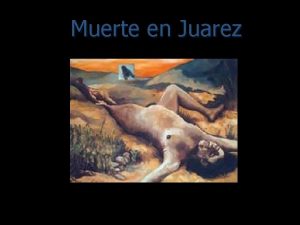 Muerte en Juarez Qu Pasa Ms de 400