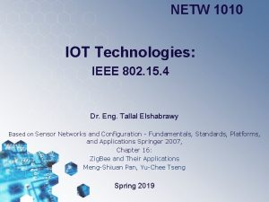 NETW 1010 IOT Technologies IEEE 802 15 4