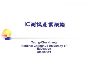 IC TsungChu Huang National Changhua University of Education