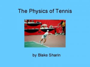 The Physics of Tennis by Blake Sharin Introduction