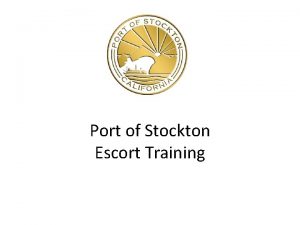 Port of Stockton Escort Training Port of Stockton