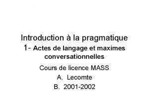 Introduction la pragmatique 1 Actes de langage et