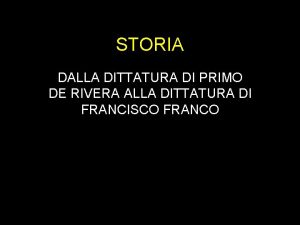 STORIA DALLA DITTATURA DI PRIMO DE RIVERA ALLA