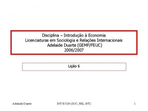 Disciplina Introduo Economia Licenciaturas em Sociologia e Relaes