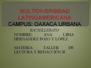 MULTIDIVERSIDAD LATINOAMERICANA CAMPUS OAXACA URBANA BACHILLERATO NOMBRE ANA