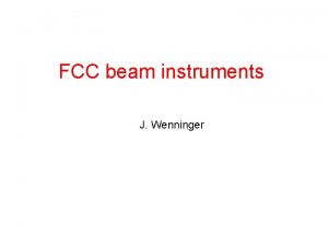 FCC beam instruments J Wenninger Instruments Measurement devices