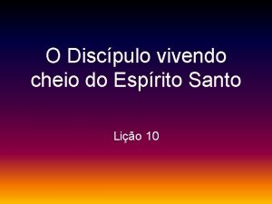 O Discpulo vivendo cheio do Esprito Santo Lio