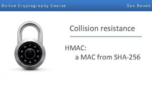 Online Cryptography Course Dan Boneh Collision resistance HMAC