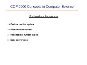 COP 2500 Concepts in Computer Science Positional number