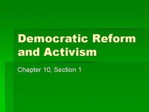 Democratic reform and activism