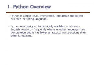1 Python Overview Python is a highlevel interpreted