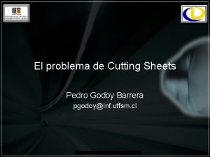 El problema de Cutting Sheets Pedro Godoy Barrera