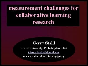 measurement challenges for collaborative learning research Gerry Stahl