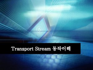 Transport Stream mpeg MPEG Motion Picture Experts Group