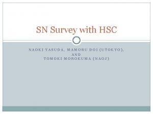 SN Survey with HSC NAOKI YASUDA MAMORU DOI