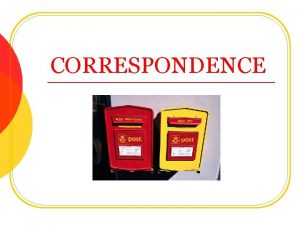 CORRESPONDENCE CORRESPONDENCE This module is to be used CORRESPONDENCE CORRESPONDENCE This module is to be used