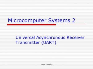 Microcomputer Systems 2 Universal Asynchronous Receiver Transmitter UART