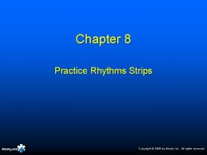 Chapter 8 Practice Rhythms Strips Copyright 2006 by