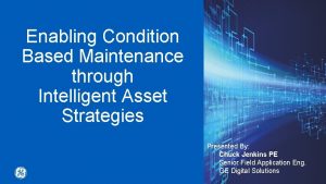 Enabling Condition Based Maintenance through Intelligent Asset Strategies