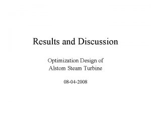 Results and Discussion Optimization Design of Alstom Steam