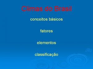 Climas do Brasil conceitos bsicos fatores elementos classificao