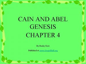 CAIN AND ABEL GENESIS CHAPTER 4 By Becky