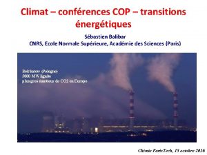 Climat confrences COP transitions nergtiques Sbastien Balibar CNRS